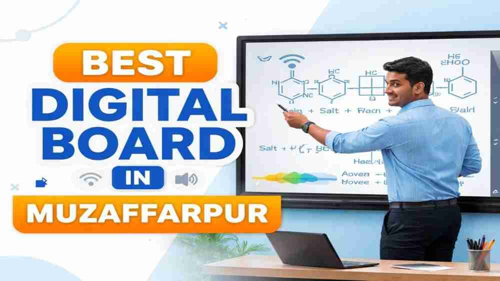Best Digital Board in Muzaffarpur Bihar for School & Coaching Classes (2026 Guide)