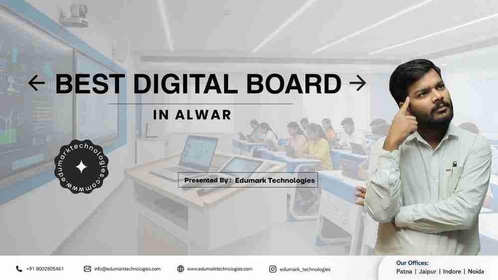 Best Digital Board Company in Alwar | Smart Classroom Solutions by Edumark Technologies