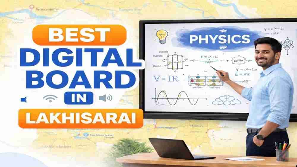 Best Digital Board in Lakhisarai (Bihar) – Complete Smart Classroom Setup Guide with EMI Option